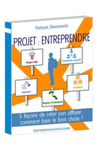 Projet : entreprendre – 5 façons de créer son affaire : comment faire bon choix ?